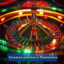 futemax atletico e fluminense